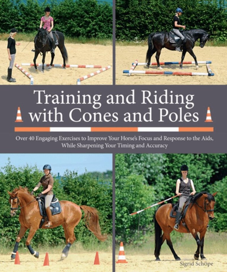 Sigrid Schope - Training and Riding with Cones and Poles, Häftad. Tillgänglighet: Lägg i varukorg