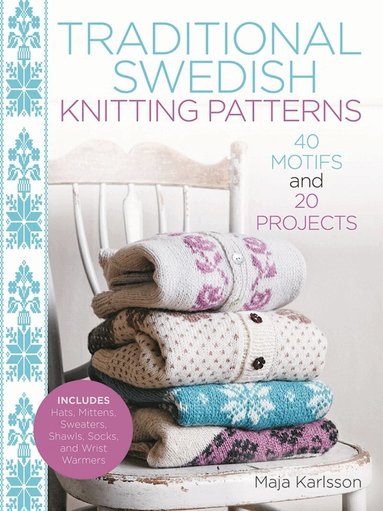 Maja Karlsson - Traditional Swedish Knitting Patterns, Inbunden
