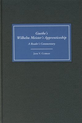 Jane V. Curran - Goethe's Wilhelm Meister's Apprenticeship: A Reader's Commentary, Inbunden. Tillgänglighet: Tillfälligt slut