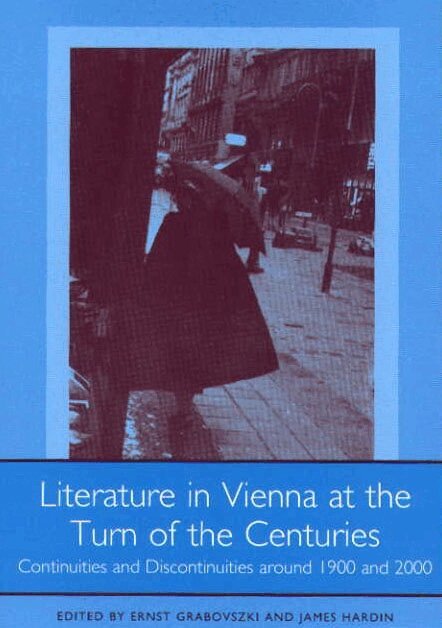 Ernst Grabovszki, James Hardin - Literature in Vienna at the Turn of the Centuries, Inbunden