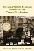 Emerging German-Language Novelists of the Twenty-First Century