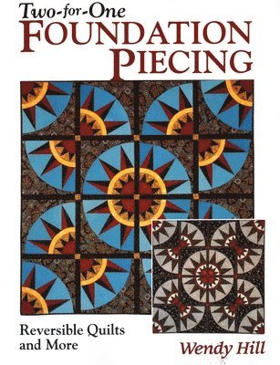 Wendy Hill - Two-for-one Foundation Piecing, Häftad
