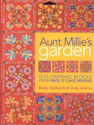 Becky Goldsmith, Linda Jenkins - Aunt Millie's Garden - Print-On-Demand Edition: 12 Flowering Blocks from Piece O'Cake Designs [With Patterns] [With Patterns], Häftad
