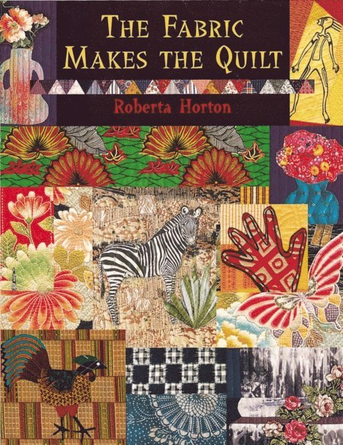 Roberta Horton - Fabric Makes the Quilt, E-bok