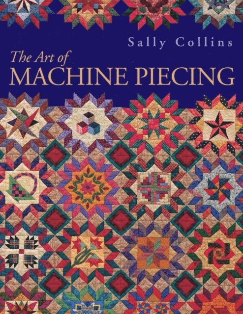 Sally Collins - Art Of Machine Piecing, E-bok