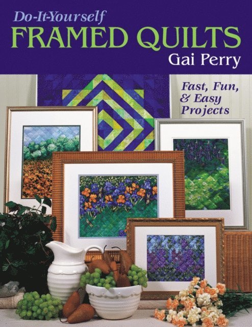 Gai Perry - Do-It-Yourself Framed Quilts, E-bok