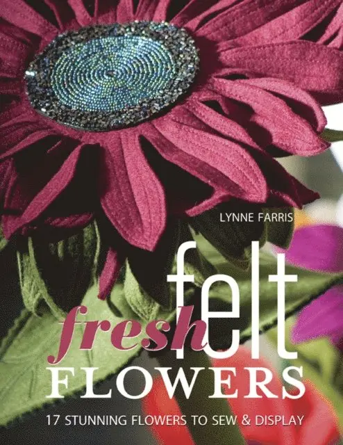 Lynne Farris - Fresh Felt Flowers, E-bok. Tillgänglighet: Lägg i varukorg