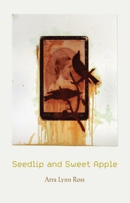 Arra Lynn Ross - Seedlip and Sweet Apple, Häftad