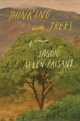 Jason Allen-Paisant - Thinking with Trees, Häftad. Tillgänglighet: Lägg i varukorg