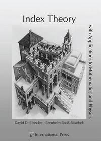 Index Theory with Applications to Mathematics and Physics