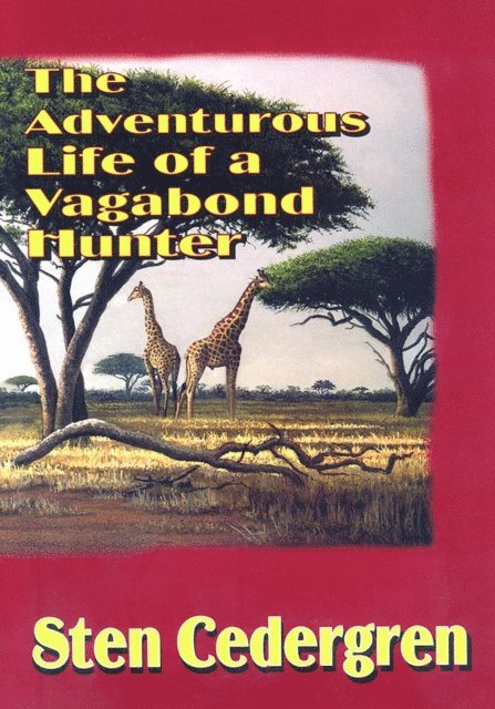 Sten Cedergren - Adventurous Life of a Vagabond Hunter, E-bok