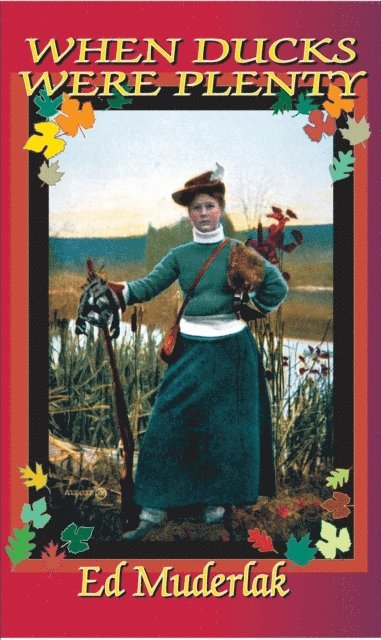 Ed Muderlak - When Ducks Were Plenty, E-bok
