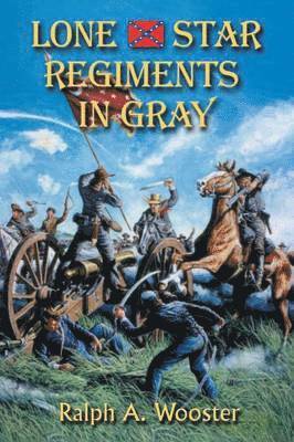 Ralph A Wooster - Lone Star Regiments in Gray, Häftad. Tillgänglighet: Lägg i varukorg