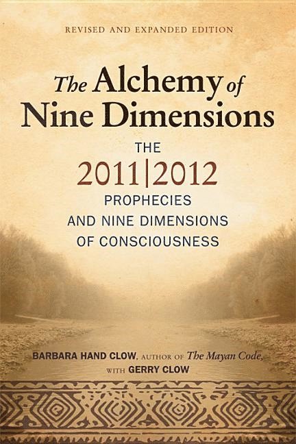 Clow Barbara Hand & Clow Gerry - Alchemy Of Nine Dimensions: The 2011/2012 Prophecies & Nine Dimensions Of Consciousness (New Edition, Häftad