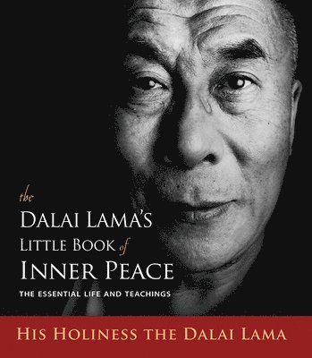 Dalai Lama - The Dalai Lama's Little Book of Inner Peace: The Essential Life and Teachings, Häftad