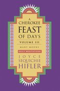 Cherokee Feast of Days, Volume III