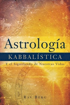 Rav Berg - Astrología Kabbalística: Y el Significado de Nuestra Vida, Häftad