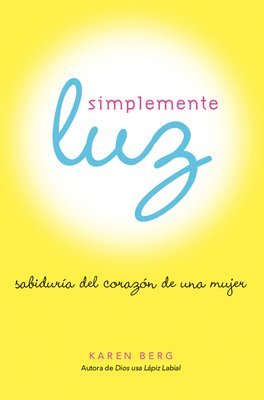 Karen Berg - Simplemente Luz: Sabiduría del Corazón de Una Mujer, Häftad