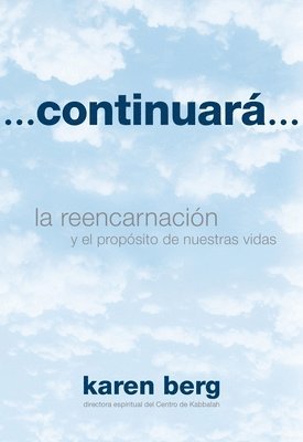 Karen Berg - Continuará: La Reencarnación y el Propósito de Nuestras Vidas, Häftad
