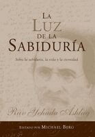 Rav Yehuda Ashlag, Michael Berg - Luz de la Sabiduría, Inbunden. Tillgänglighet: Lägg i varukorg