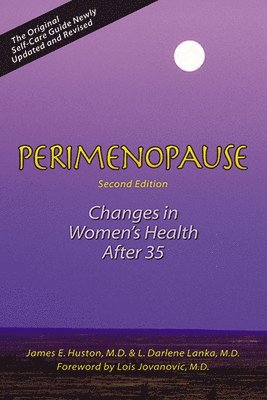 James Huston, L. Darlene Lanka - Perimenopause: Changes in Women's Health After 35, Häftad