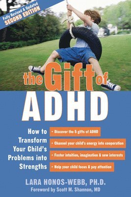 Lara Honos-Webb - The Gift of ADHD: How to Transform Your Child's Problems Into Strengths, Häftad