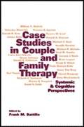 Case Studies in Couple and Family Therapy