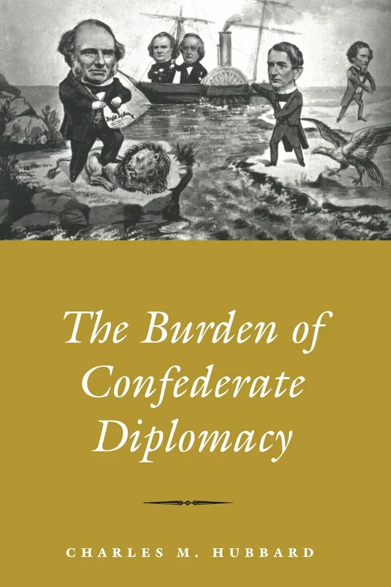 CHARLES M. HUBBARD - Burden of Confederate Diplomacy, Häftad. Tillgänglighet: Lägg i varukorg