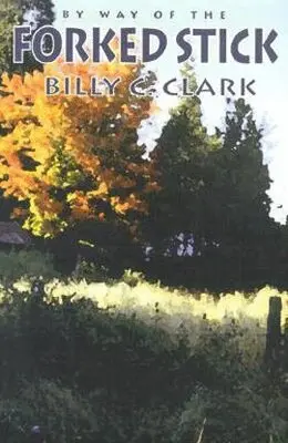 Billy C. Clark - By Way of the Forked Stick, Inbunden. Tillgänglighet: Tillfälligt slut