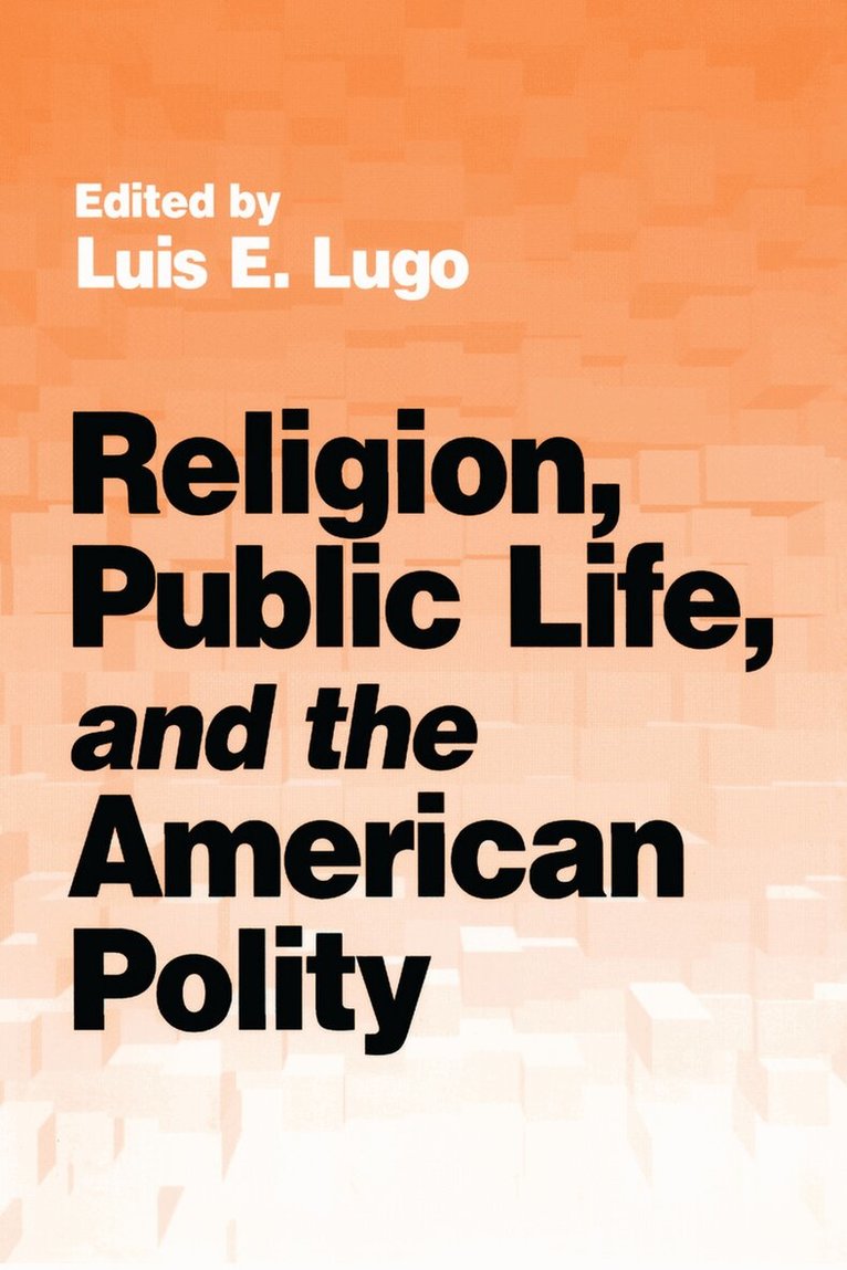 Luis F. Lugo - Religion Public Life & American Polity, Häftad