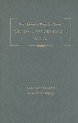 Robert Girardi, Nathaniel Hughes - Memoirs of Brigadier General William Passmore Carlin, U.S.a, Inbunden. Tillgänglighet: Tillfälligt slut