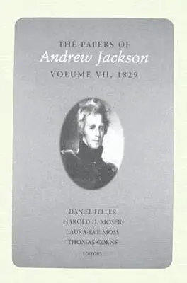 Andrew Jackson, Daniel Feller, Harold Moser, Laura-E Moss - Papers of Andrew Jackson, Volume 7, 1829, Inbunden. Tillgänglighet: Tillfälligt slut