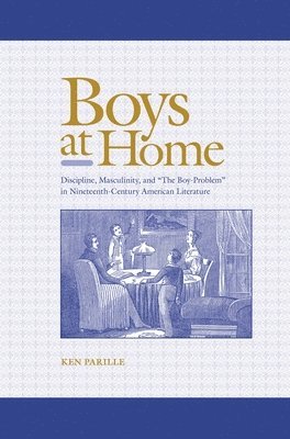 Ken Parille - Boys at Home, Inbunden. Tillgänglighet: Tillfälligt slut