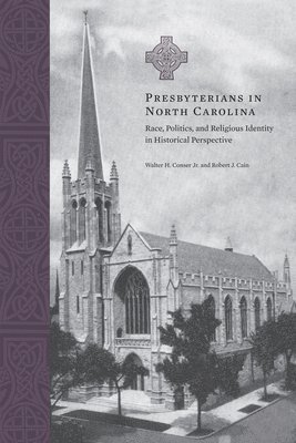 Walter Conser, Robert Cain - Presbyterians in North Carolina, Häftad. Tillgänglighet: Tillfälligt slut