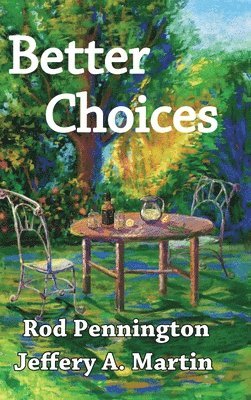 Rod Pennington, Jeffery A. Martin - Better Choices, Inbunden
