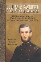 Roderick Rodgers Gainer - Ultimate Sacrifice at the Battle of Kernstown: William Gray Murray, First Pennsylvania Colonel to Die in the American Civil War, Häftad