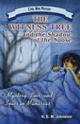 K. E. M. Johnston - The Witness Tree and the Shadow of the Noose: Mystery, Lies, and Spies in Manassas, Häftad