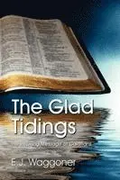 Ellet Joseph Waggoner, E J Waggoner - Glad Tidings, Häftad. Tillgänglighet: Lägg i varukorg