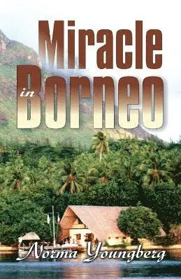 Norma R Youngberg - Miracle in Borneo, Häftad. Tillgänglighet: Lägg i varukorg