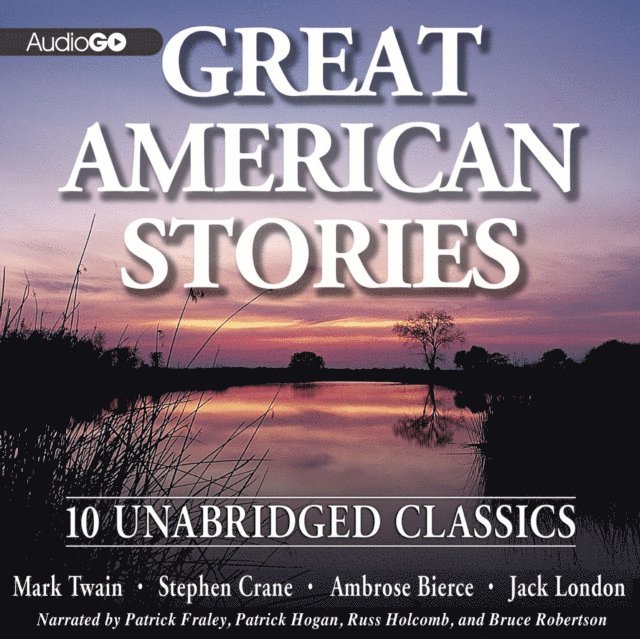 Jack London, Ambrose Bierce, Stephen Crane, Mark Twain - Great American Stories, Ljudbok