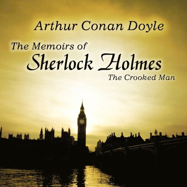 Sir Arthur Conan Doyle - Memoirs of Sherlock Holmes: The Crooked Man, Ljudbok