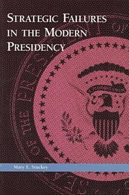 Stuckey - Strategic Failures in the Modern Presidency, Inbunden. Tillgänglighet: Tillfälligt slut