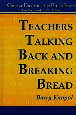 Barry Kanpol - Teachers Talking Back and Breaking Bread, Inbunden. Tillgänglighet: Tillfälligt slut