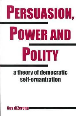 Gus DiZerega - Persuasion, Power and Polity, Häftad. Tillgänglighet: Tillfälligt slut