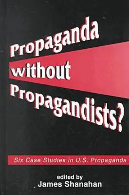 James Shanahan - Propaganda Without Propagandists?, Inbunden. Tillgänglighet: Tillfälligt slut