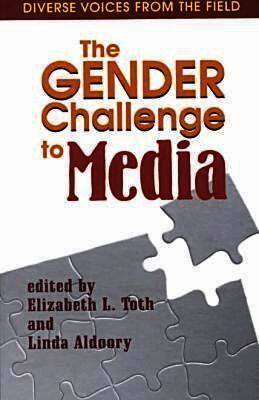 Elizabeth L. Toth, Linda Aldoory - Gender Challenge to Media, Häftad. Tillgänglighet: Tillfälligt slut