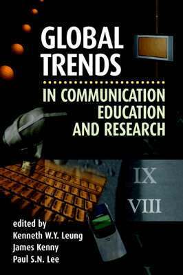 Kenneth W.Y. Leung, James Kenny - Global Trends in Communication Education and Research, Inbunden