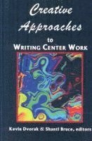 Kevin Dvorak, Shanti Bruce - Creative Approaches to Writing Center Work, Inbunden