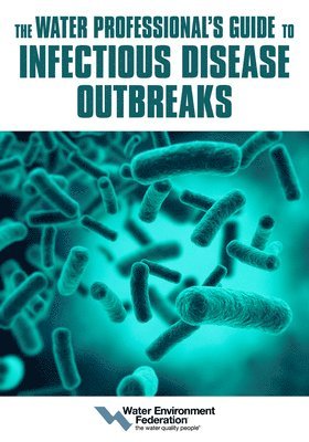 Water Environment Federation - Water Professional's Guide to Infectious Disease Outbreaks, Häftad