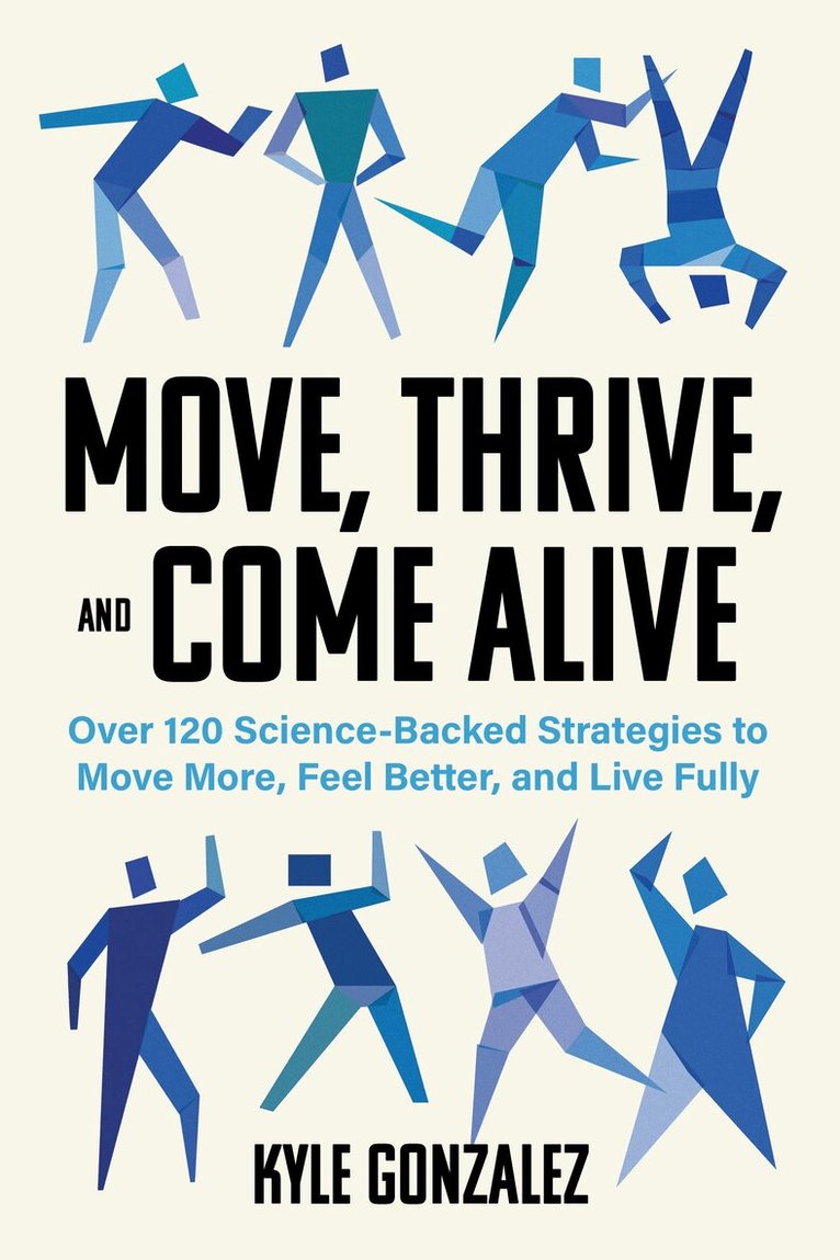 Kyle Gonzalez - Move, Thrive, and Come Alive, Häftad